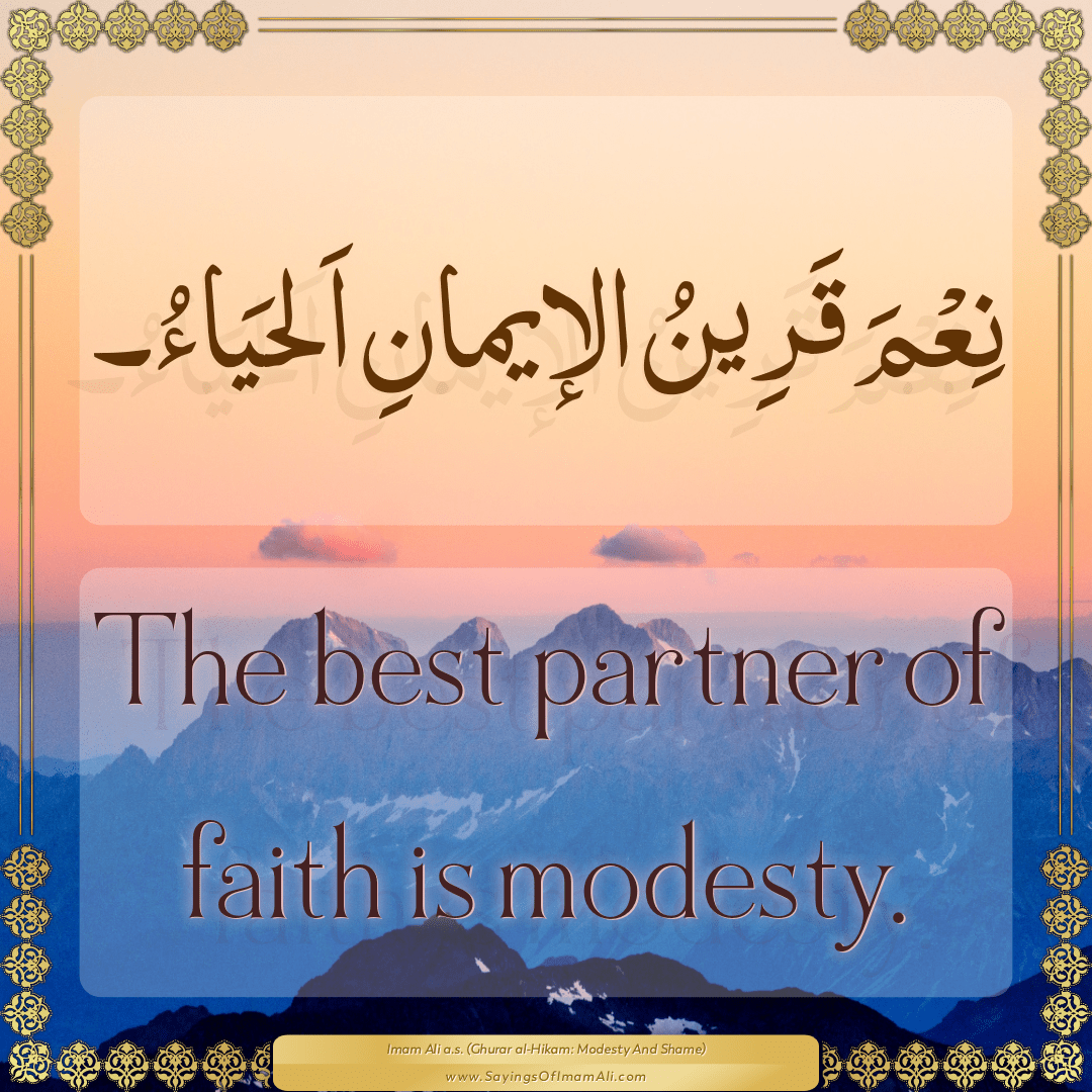 The best partner of faith is modesty.